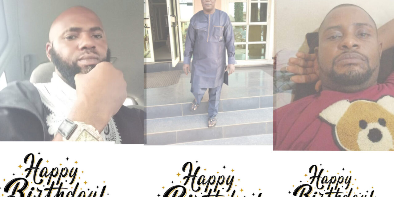 Happy Birthday To Elder.Igba Friday, Mr. Ozimede Sunny and Mr. Abudu Sunny.